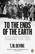 To the Ends of the Earth: Scotland's Global Diaspora, 1750-2010