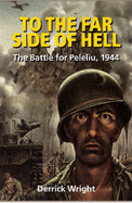 To the Far Side of Hell: The Battle of Peleliu, 1944