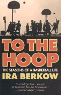 To the Hoop: The Seasons of a Basketball Life