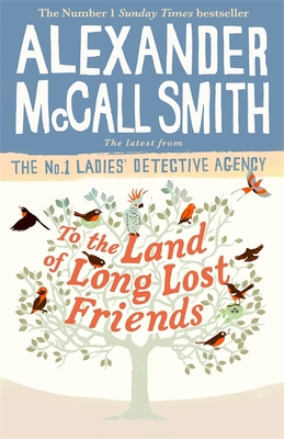 To the Land of Long Lost Friends - McCall Smith, Alexander