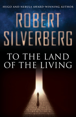 To the Land of the Living - Silverberg, Robert