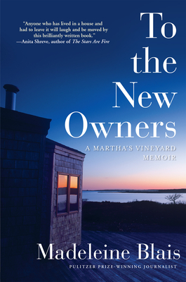 To the New Owners: A Martha's Vineyard Memoir - Blais, Madeleine