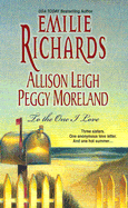 To the One I Love - Richards, Emilie, and Leigh, Allison, and Moreland, Peggy