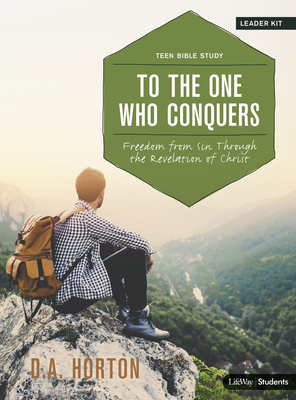 To the One Who Conquers - Teen Bible Study Leader Kit: Freedom from Sin Through the Revelation of Christ - Horton, D A