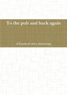 To the pub and back again: A Roath Writers Anthology