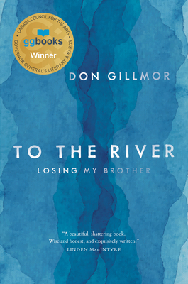 To the River: Losing My Brother - Gillmor, Don