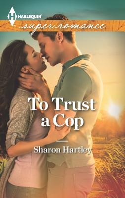 To Trust a Cop - Hartley, Sharon