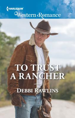 To Trust a Rancher - Rawlins, Debbi