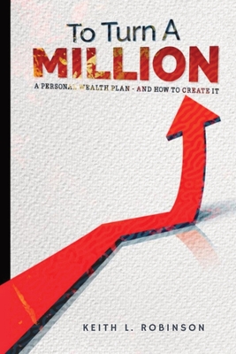 To Turn A Million - Robinson, Keith L