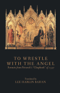 To Wrestle with the Angel: Sonnets from Petrarch's "Chapbook" of 1337