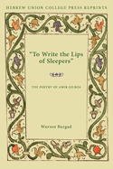 To Write the Lips of Sleepers: The Poetry of Amir Gilboa