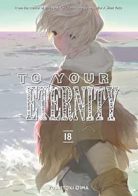 To Your Eternity 18 - Oima, Yoshitoki