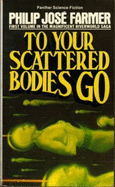 To Your Scattered Bodies Go - Farmer, Philip Jose