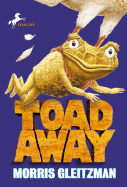Toad Away - Gleitzman, Morris