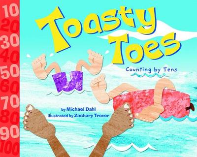 Toasty Toes: Counting by Tens - Dahl, Michael