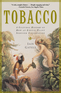 Tobacco: A Cultural History of How an Exotic Plant Seduced Civilization