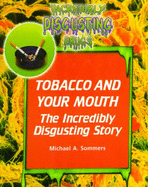 Tobacco and Your Mouth: The Incredibly Disgusting Story