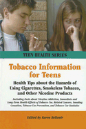 Tobacco Information for Teens: Health Tips about the Hazards of Using Cigarettes, Smokeless Tobacco, and Other Nicotine Products