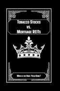 Tobacco Stocks vs. Mortgage REITs: Who is the High-Yield King?