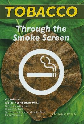 Tobacco: Through the Smokescreen - Chastain, Zachary