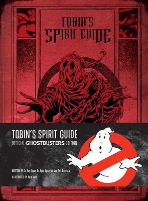 Tobin's Spirit Guide: Official Ghostbusters Edition - Burnham, Erik, and Stantz, Ray, Dr., and Spengler, Egon, Dr.