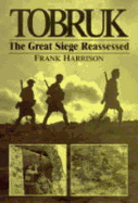 Tobruk: The Great Siege Reassessed - Harrison, Frank