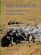 Tobruk's Easter Battle 1941: The Forgotten Fifteenth's Date with Rommel's Champion