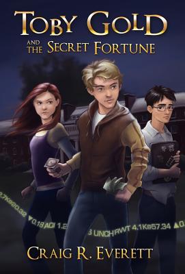 Toby Gold and the Secret Fortune - Everett, Craig R