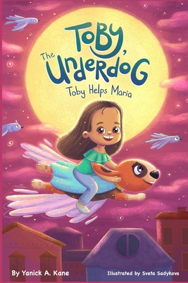 Toby, The Underdog: Toby Helps Maria - Bordenkecher, Paula (Editor), and Kane, Yanick