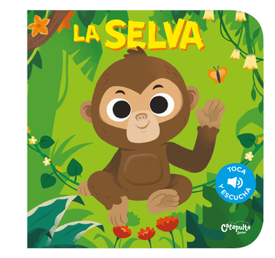 Toca Y Escucha - La Selva - de Catapulta, Los Editores