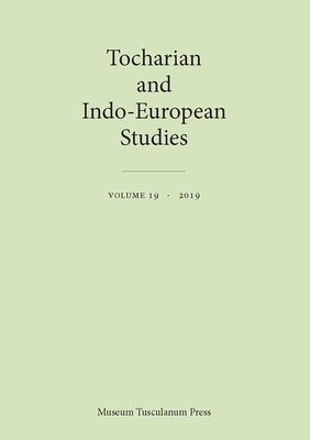 Tocharian and Indo-European Studies 19 - Olsen, Birgit Anette, and Peyrot, Michal, and Olander, Thomas