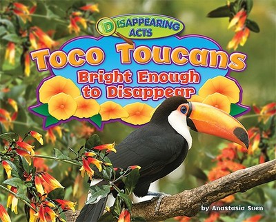 Toco Toucans: Bright Enough to Disappear - Suen, Anastasia