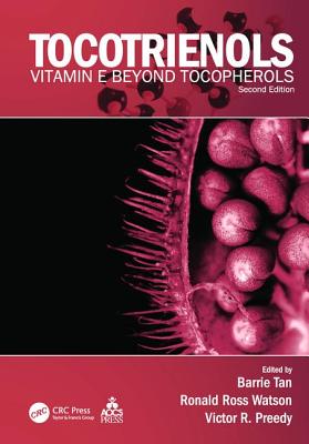 Tocotrienols: Vitamin E Beyond Tocopherols, Second Edition - Tan, Barrie (Editor), and Watson, Ronald Ross (Editor), and Preedy, Victor R. (Editor)