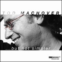 Tod Machover: ... but not simpler ... - O Quartet; Doron Schchter (edakka); Michael Chertock (treated piano); Odense Symphony Orchestra; Paul Mann (conductor)