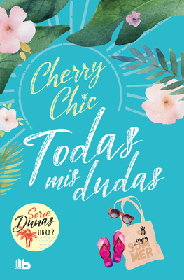 Todas MIS Dudas / All My Doubts (Dunas 2) - Chic, Cherry