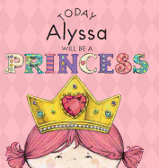 Today Alyssa Will Be a Princess