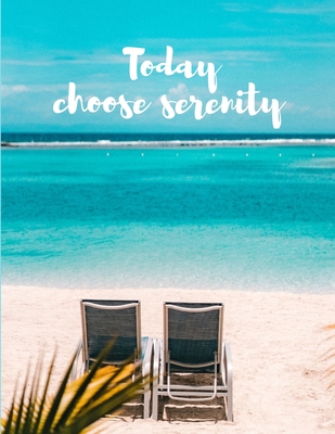 Today Choose Serenity: Beach Theme Inspirational Motivational Quote Composition Notebook - Great for Daily Diary Gratitude Journal To Do List Notepad or School Notes - Noteworthy Notebooks and Journals