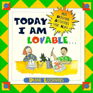 Today I Am Lovable: 365 Positive Activities for Kids - Loomans, Diane