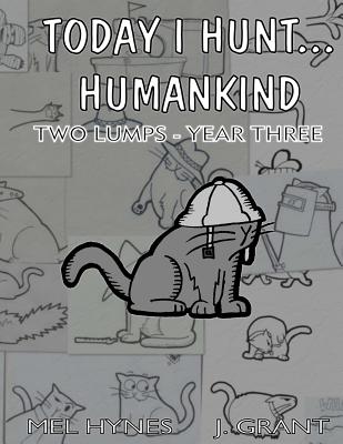 Today I Hunt Humankind: Two Lumps, Year 3 - Hynes, Mel