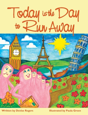 Today Is the Day to Run Away - Rogers, Denise