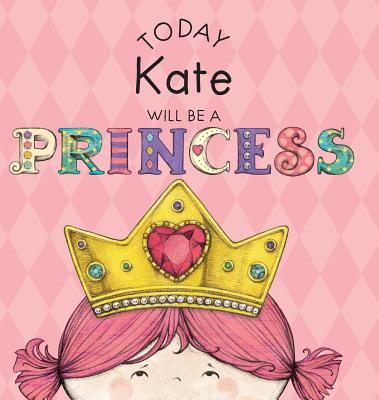 Today Kate Will Be a Princess - Croyle, Paula