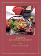 Today's Country Cooking - Schumacher, John, Chef