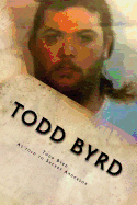 Todd Byrd: From Prison to Pulpit