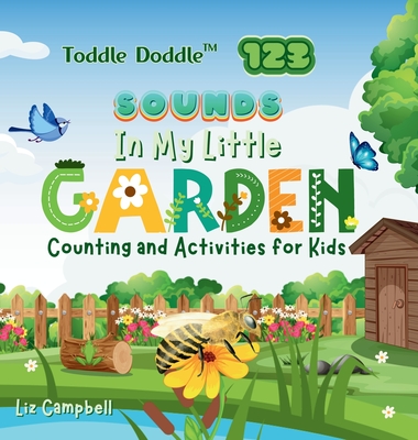 Toddle Doddle 123 - Sounds In My Little Garden: Counting and Activity Book for Kids - Campbell, Liz