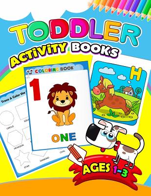 Toddler Activity books ages 1-3: Activity book for Boy, Girls, Kids, Children (First Workbook for your Kids) - Preschool Learning Activity Designer