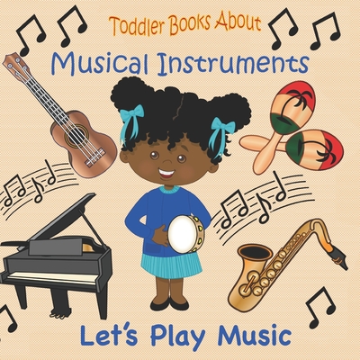 Toddler Books About Musical Instruments: Books for Toddlers About Musical Instruments and How they are Played. - Hands Books, Busy