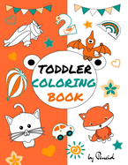 Toddler coloring book: 152 pages!! LARGE, GIANT, Simple Picture Coloring Books for Toddlers, Kids Ages 1-4, boys, girls