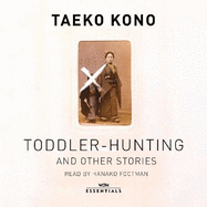 Toddler Hunting and Other Stories: With an introduction by Sayaka Murata