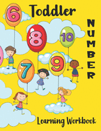 Toddler Number Learning Workbook: Learn to Write, Color, Trace, Count and Draw Notebook for little Kids, Numbers learning for Toddlers Ages 3 years and Up, Numbers 1-10 Activity Book