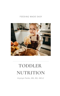 Toddler Nutrition - Parks, Rd Krystyn, Ms.